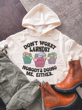 Don't Worry Laundry Nobody's Doing Me, Either. Cropped Hoodie